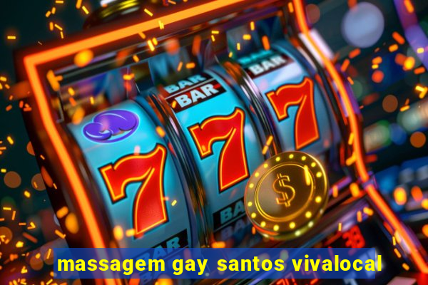 massagem gay santos vivalocal